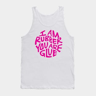 I Am Rubber You Are Glue Word Art Tank Top